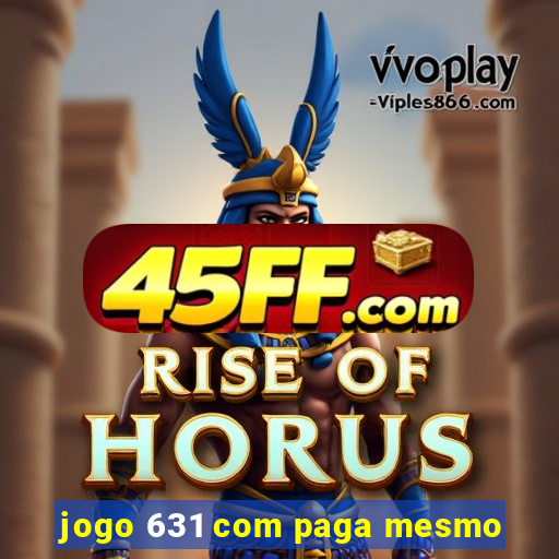 jogo 631 com paga mesmo